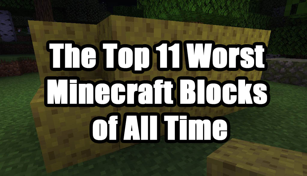 The Top 11 Worst Minecraft Blocks Of All Time